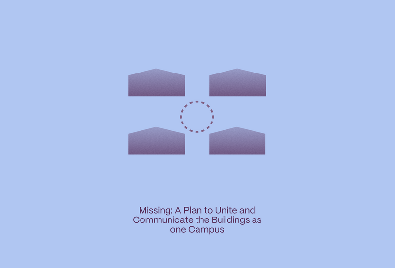 Missing: A Plan to Unite and Communicate the Buildings as one Campus